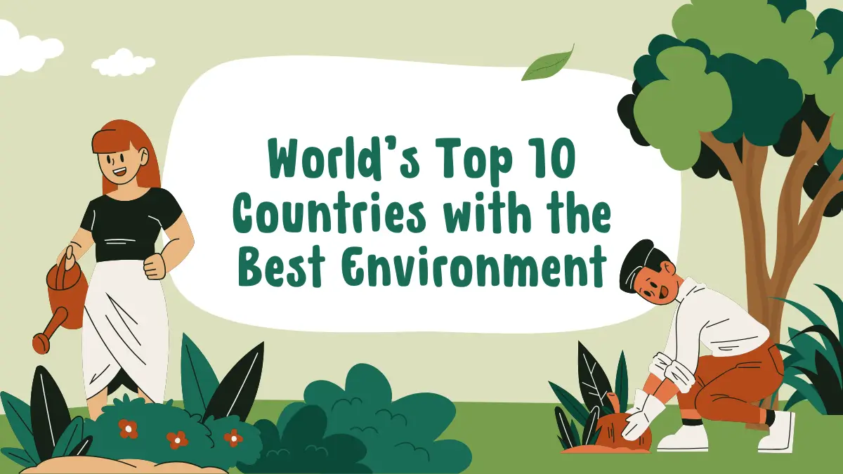 World's Top 10 Countries with the Best Environment