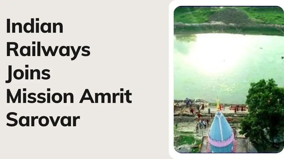 Indian Railways Joins Mission Amrit Sarovar to Tackle Water Scarcity
