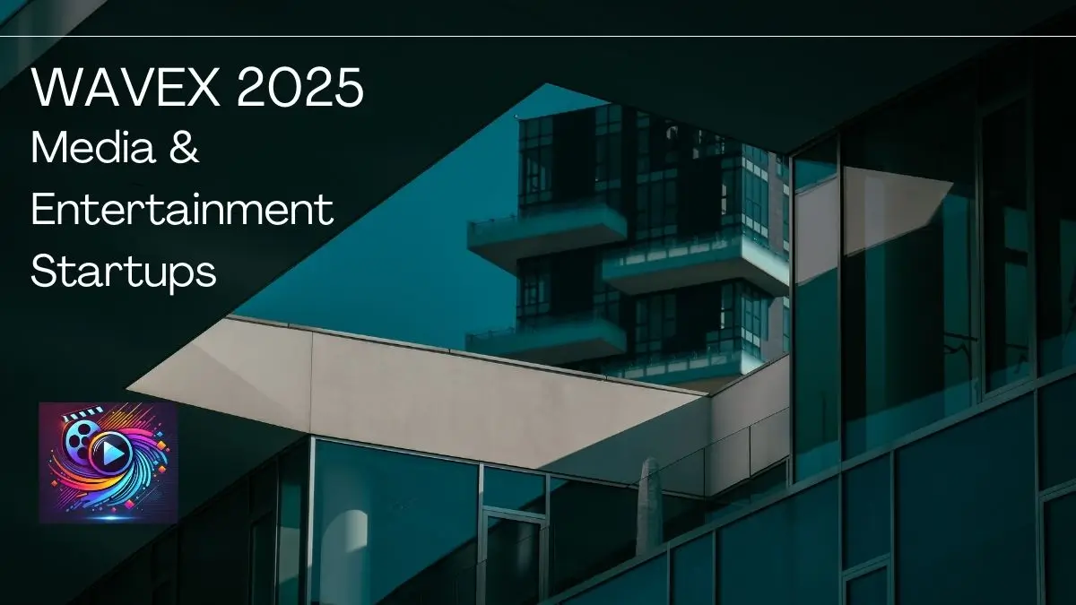 WAVEX 2025: A Game-Changer for Media & Entertainment Startups