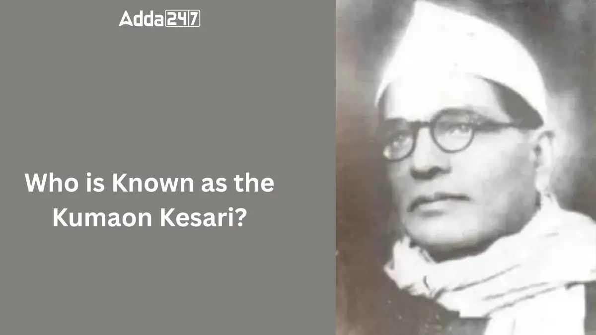 Who is Known as the Kumaon Kesari