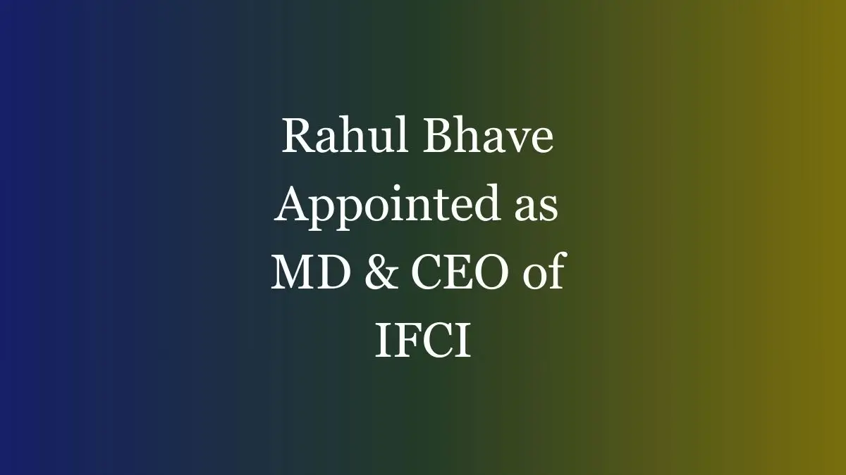 Rahul Bhave Appointed as MD & CEO of IFCI