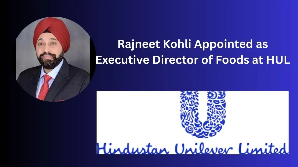 Rajneet Kohli Appointed as Executive Director of Foods at HUL