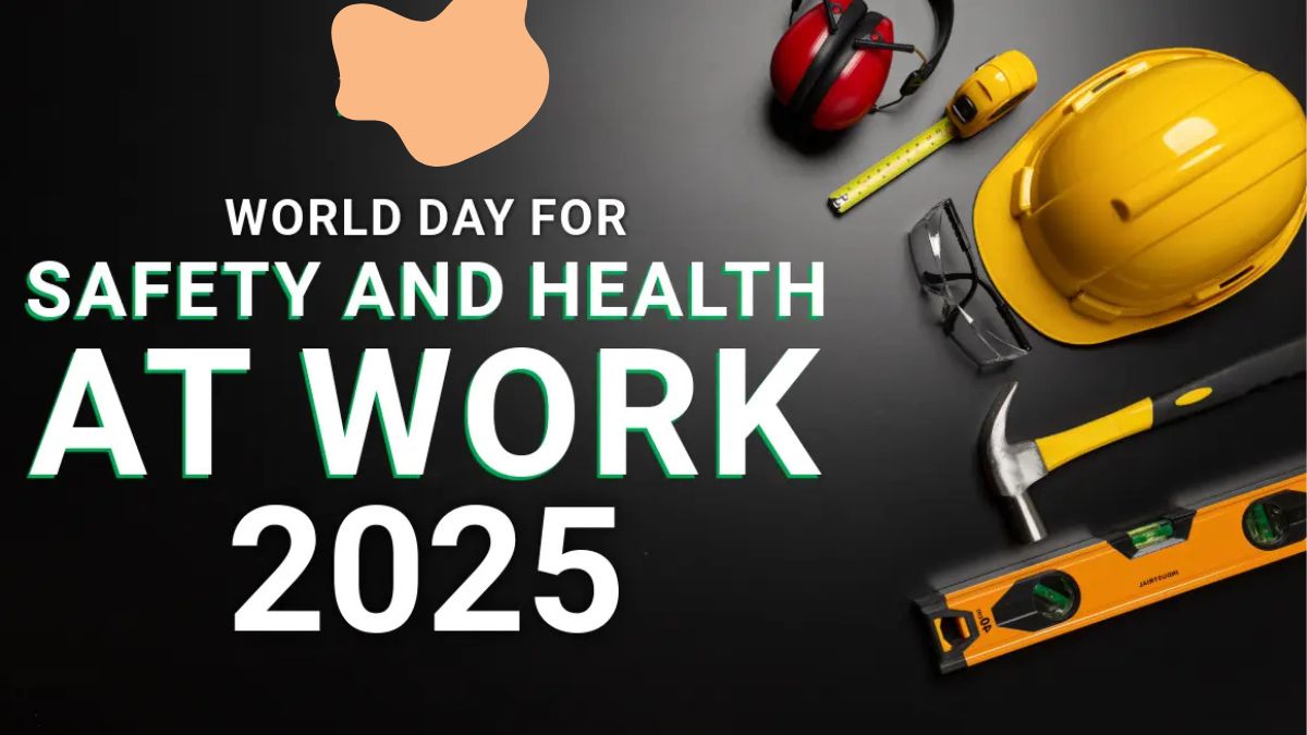 World Day for Safety and Health at Work, Date, Theme, Importance