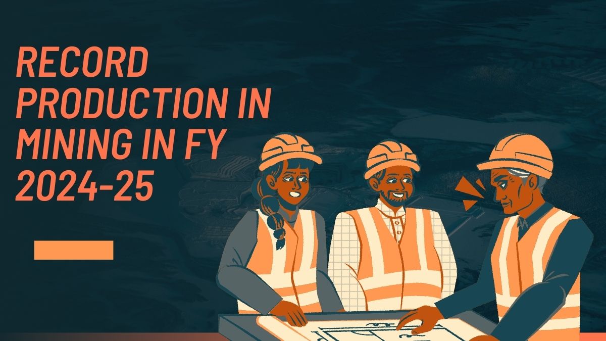India Breaks Records in Mineral(Mining) Production in FY 2024-25