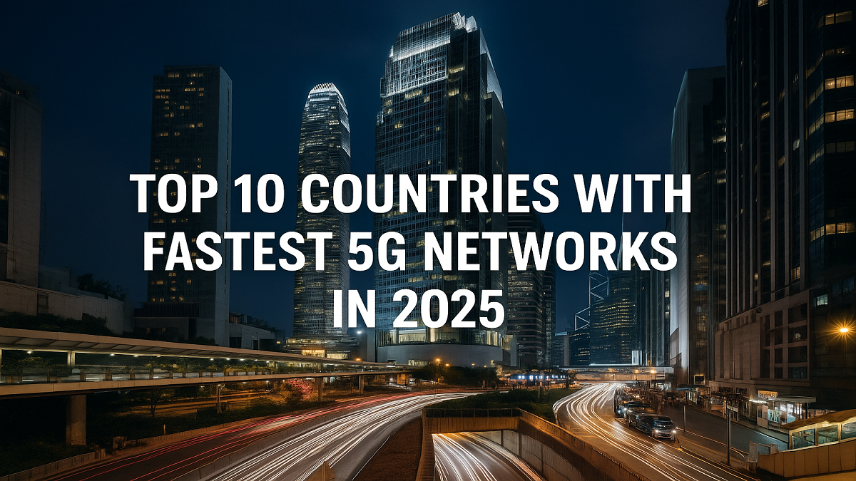 Top 10 Countries with the Fastest 5G Networks in 2025