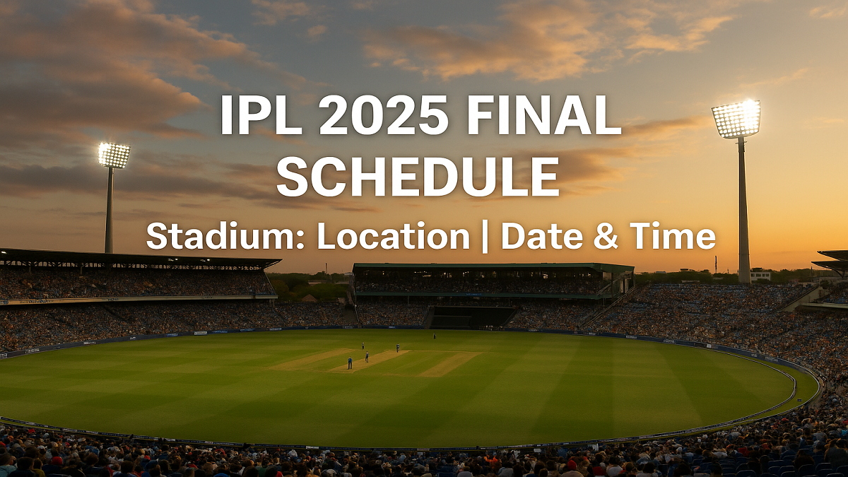 IPL 2025 Final Schedule: Stadium, Location, Date & Time