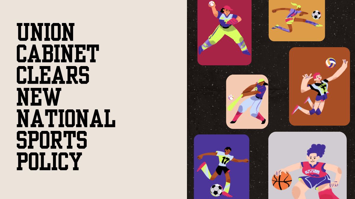 Union Cabinet Clears New National Sports Policy to Boost India's Sporting Ecosystem