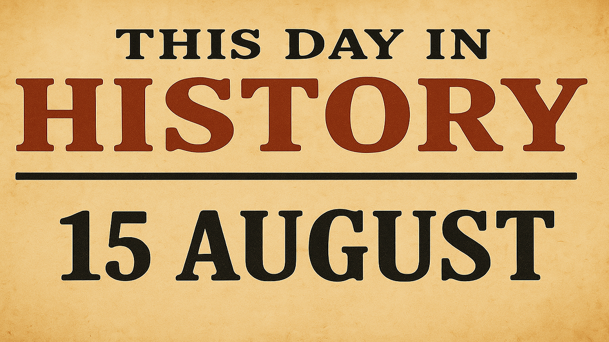 This Day in History – 15 August: Complete World Timeline