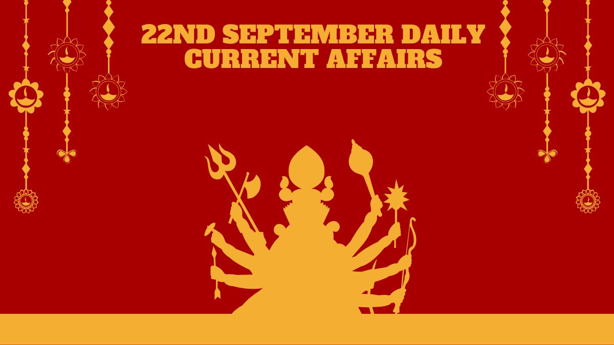Daily Current Affairs 22nd September, 2025, Important News Headlines (Daily GK Update)
