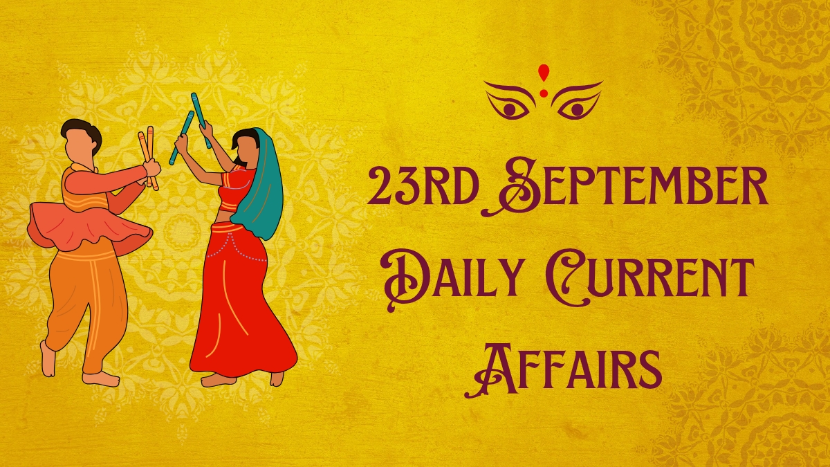 Daily Current Affairs 23rd September, 2025, Important News Headlines