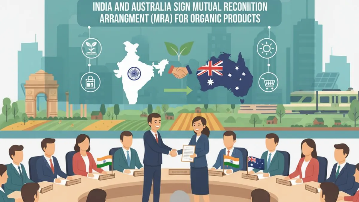 India, Australia Sign Organic Products Mutual Recognition Arrangement
