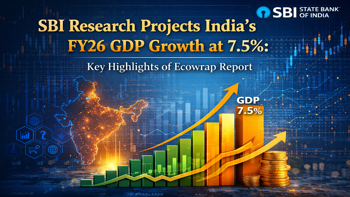 SBI Research Projects India’s FY26 GDP Growth at 7.5%: Key Highlights of Ecowrap Report