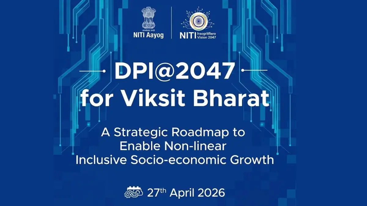 NITI Aayog Launches DPI@2047 Plan, Targets $30 Trillion Economy and $18,000 Per Capita Income