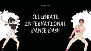 International Dance Day 2026: Celebrating Movement, Expression and Cultural Unity