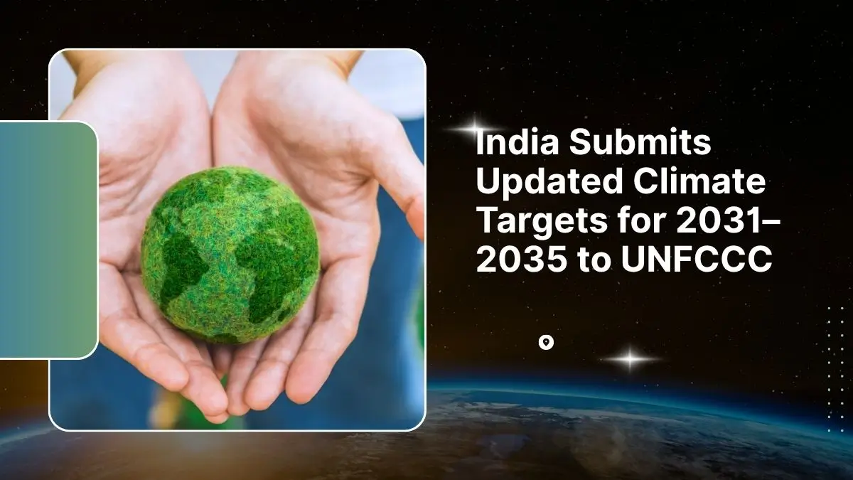 India Submits Updated Climate Targets for 2031–2035 to UNFCCC