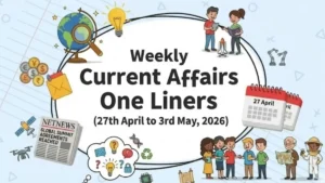 Weekly Current Affairs One Liners (27th April to 3rd May, 2026)