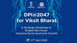 नीति आयोग की DPI@2047 पहल लॉन्च: 30 ट्रिलियन डॉलर अर्थव्यवस्था का लक्ष्य